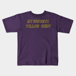 My favorite yellow shirt Kids T-Shirt